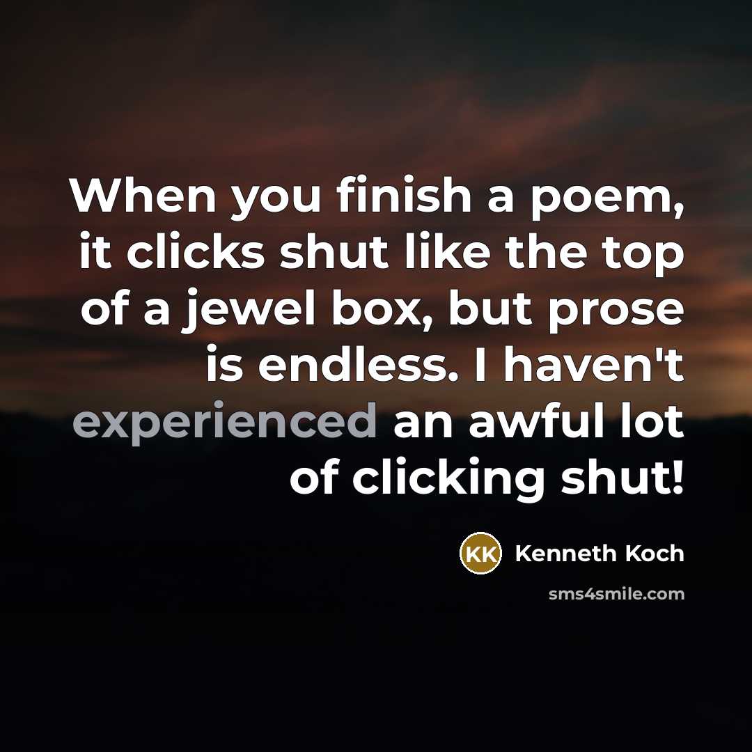 “When you finish a poem, it clicks shut like the…” quote by Kenneth Koch