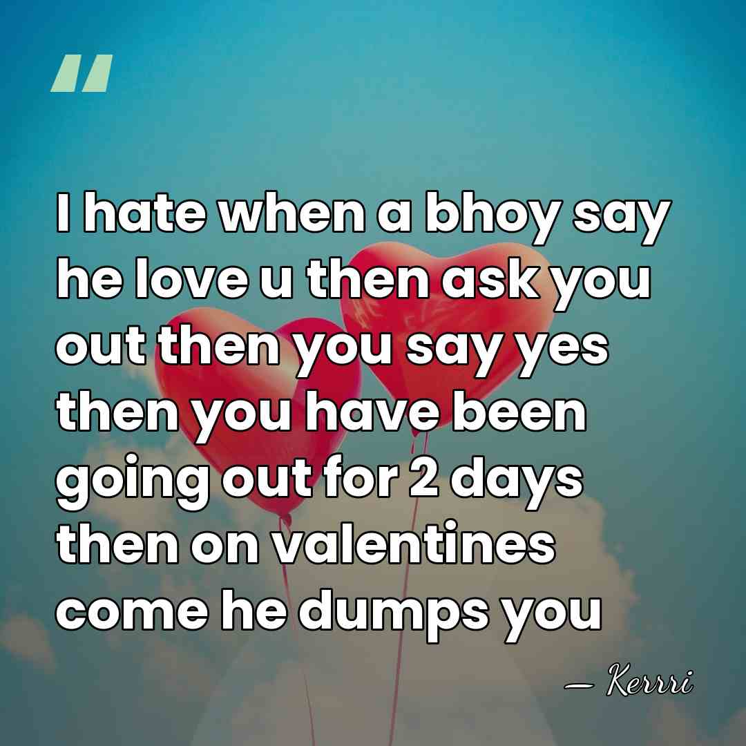 I hate when a bhoy say he love u then ask you&hellip; - Kerrri