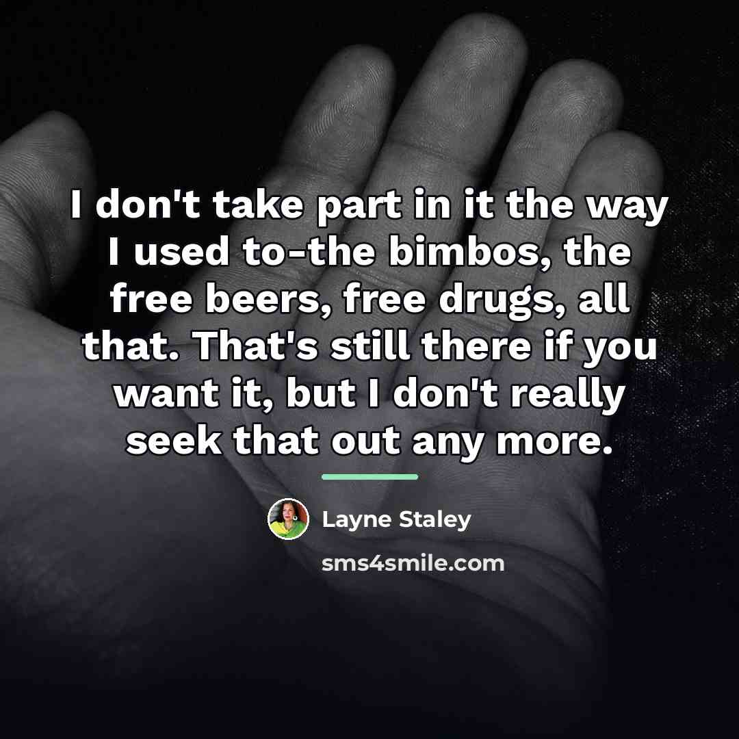 “I don't take part in it the way I used…” quote by Layne Staley