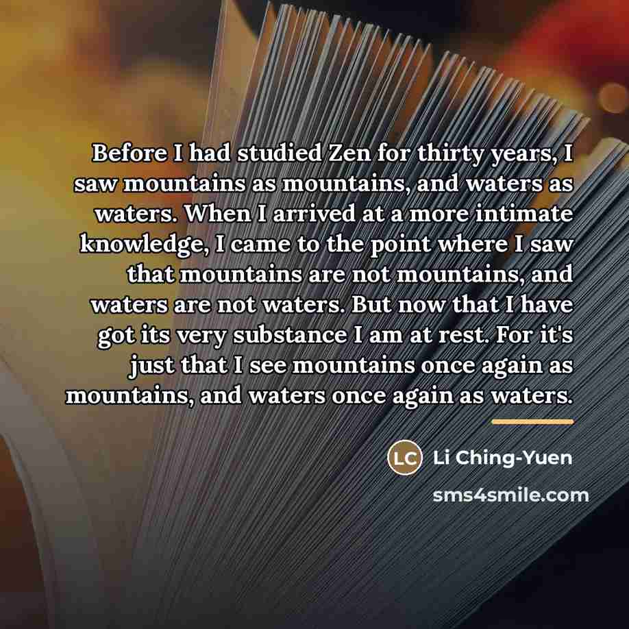 “Before I had studied Zen for thirty years, I saw…” quote by Li Ching-Yuen