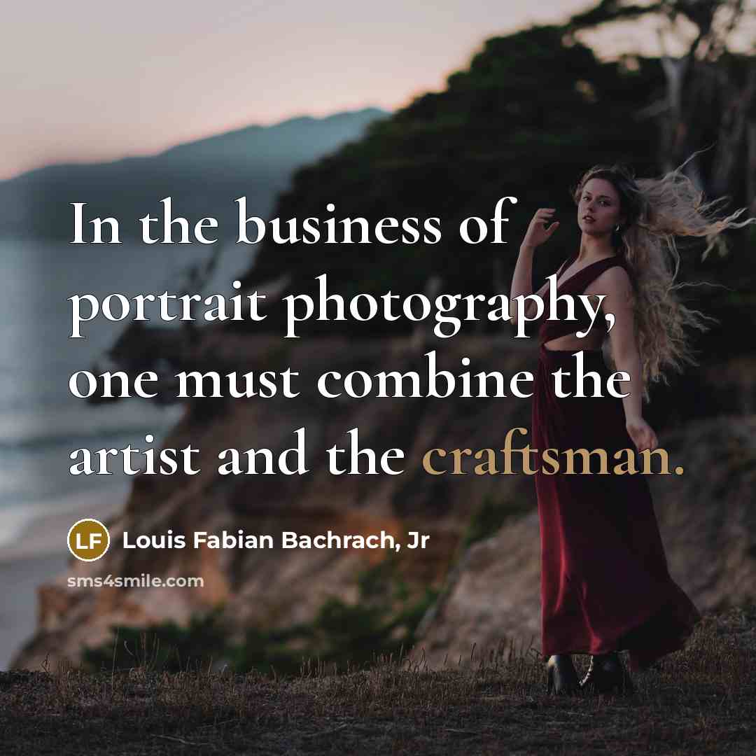 “In the business of portrait photography, one must combine the…” quote by Louis Fabian Bachrach, Jr