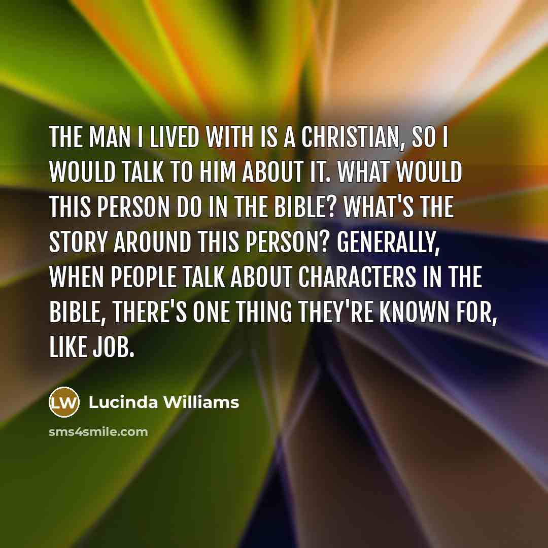 “The man I lived with is a Christian, so I…” quote by Lucinda Williams