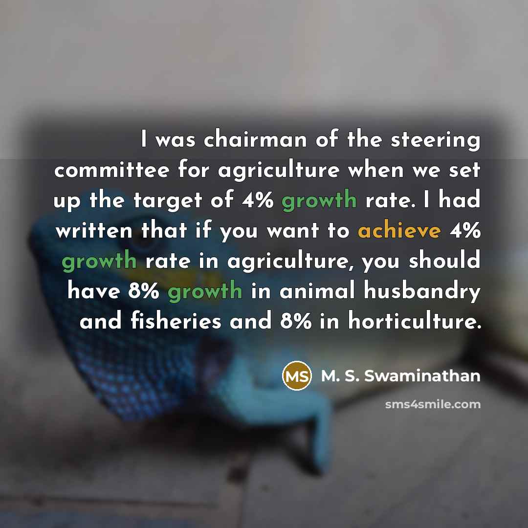 “I was chairman of the steering committee for agriculture when…” quote by M. S. Swaminathan