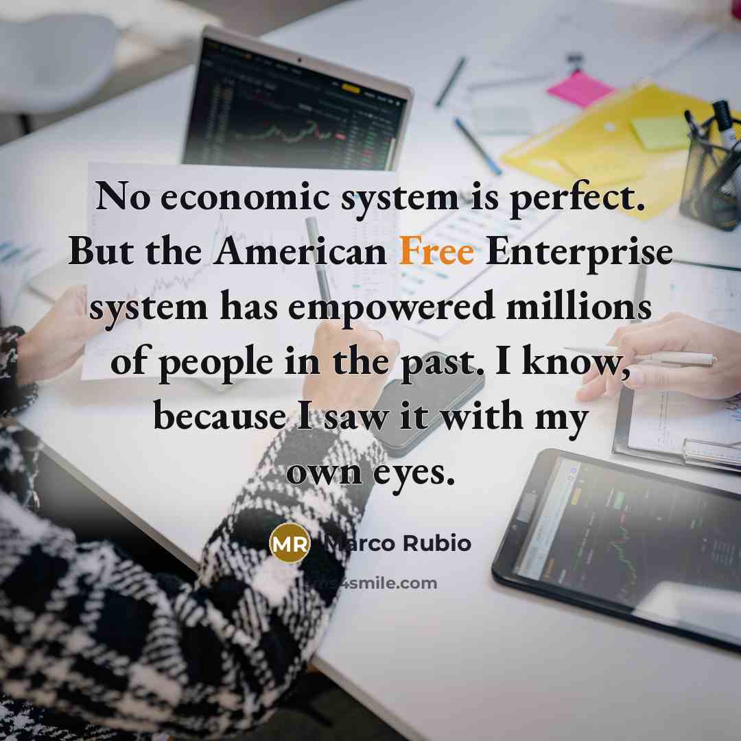 “No economic system is perfect. But the American Free Enterprise…” quote by Marco Rubio