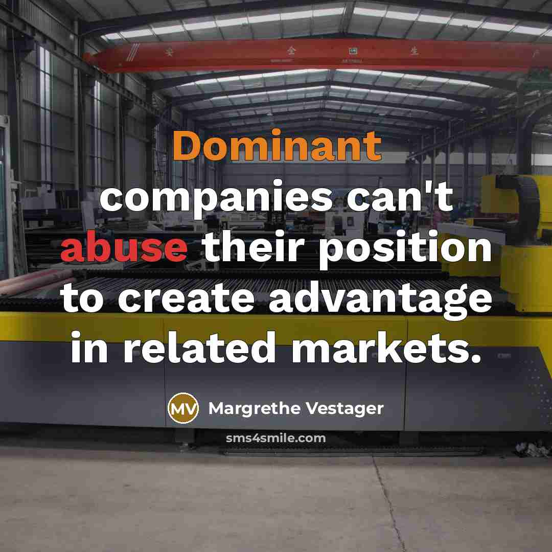 “Dominant companies can't abuse their position to create advantage in…” quote by Margrethe Vestager