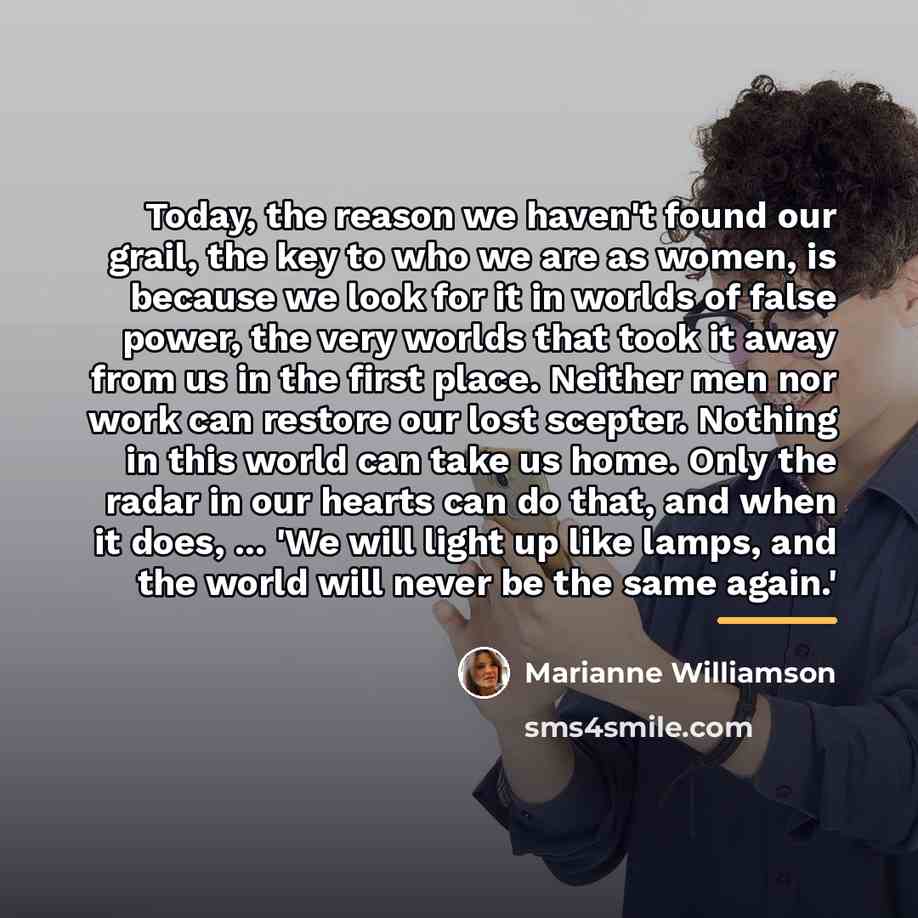 “Today, the reason we haven't found our grail, the key…” quote by Marianne Williamson