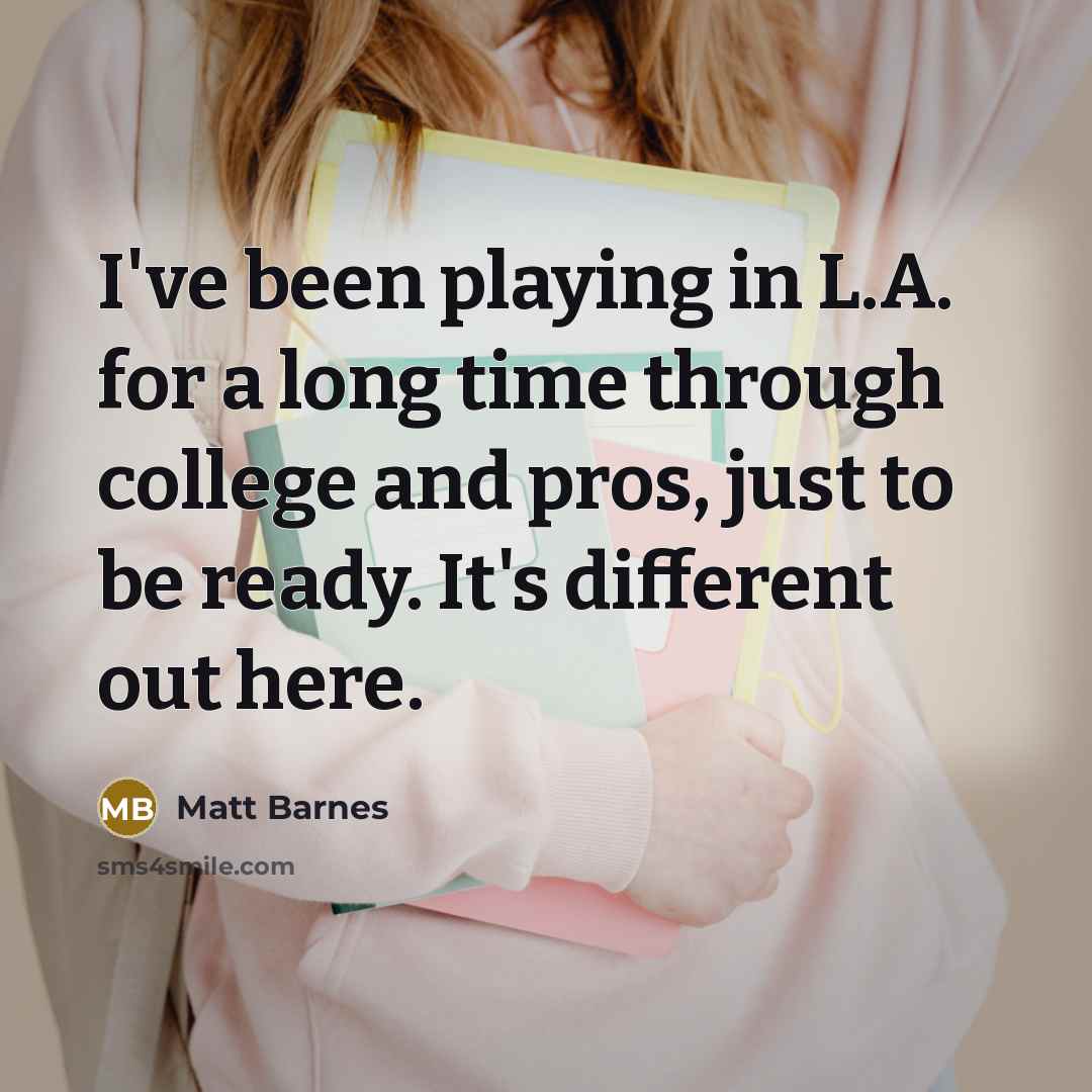 “I've been playing in L.A. for a long time through…” quote by Matt Barnes