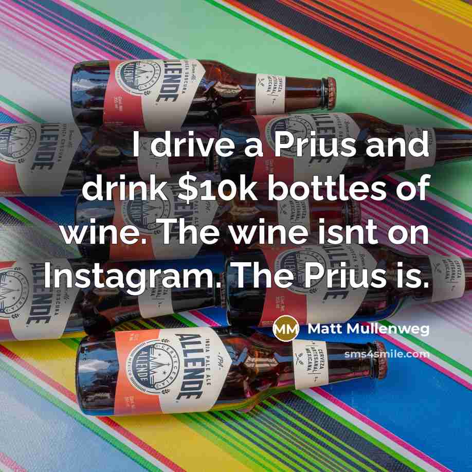 “I drive a Prius and drink $10k bottles of wine.…” quote by Matt Mullenweg