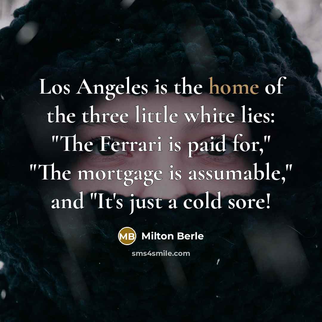 “Los Angeles is the home of the three little white…” quote by Milton Berle