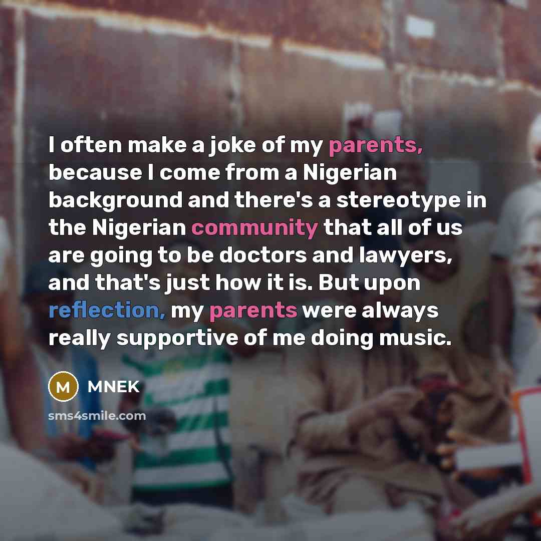 “I often make a joke of my parents, because I…” quote by MNEK
