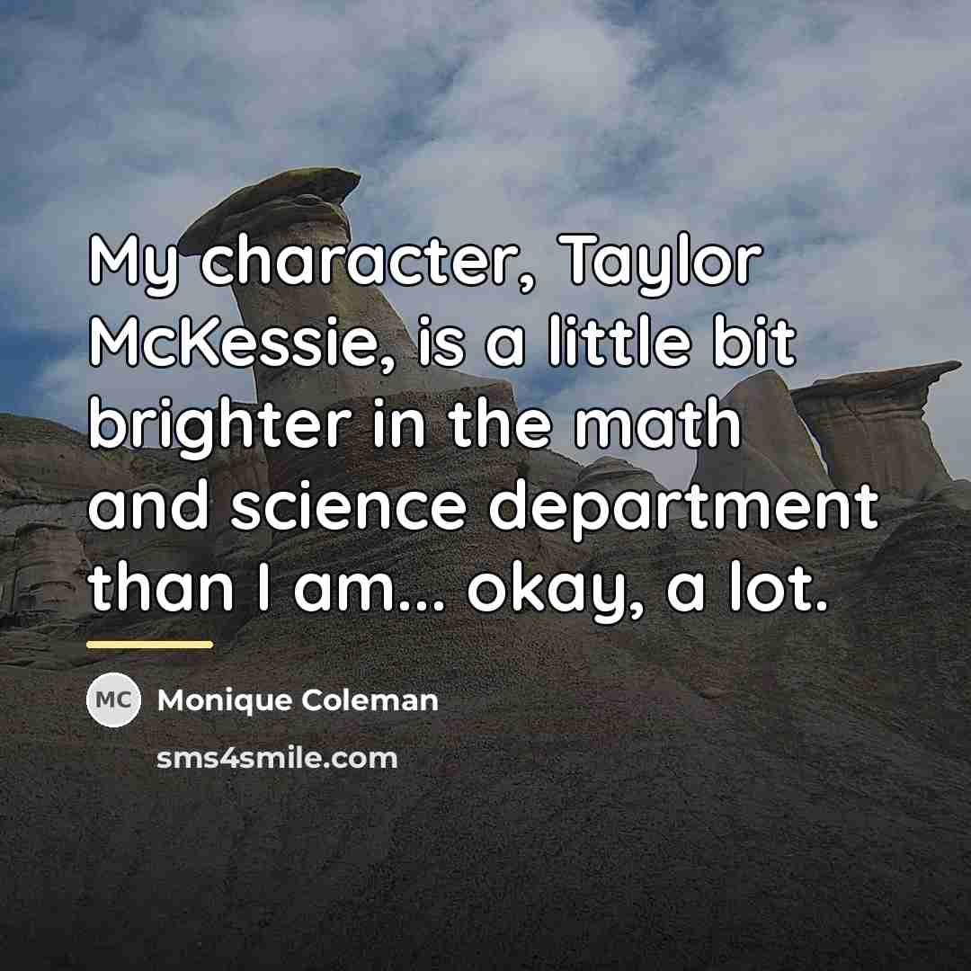 “My character, Taylor McKessie, is a little bit brighter in…” quote by Monique Coleman
