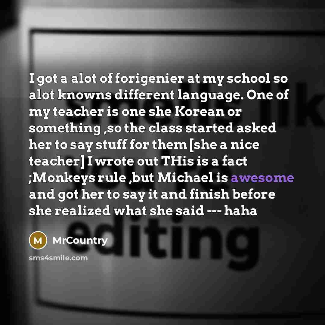 “I got a alot of forigenier at my school so…” quote by MrCountry