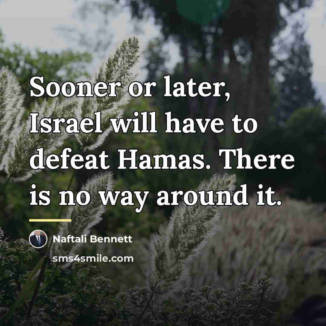 “Sooner or later, Israel will have to defeat Hamas. There…” quote by Naftali Bennett