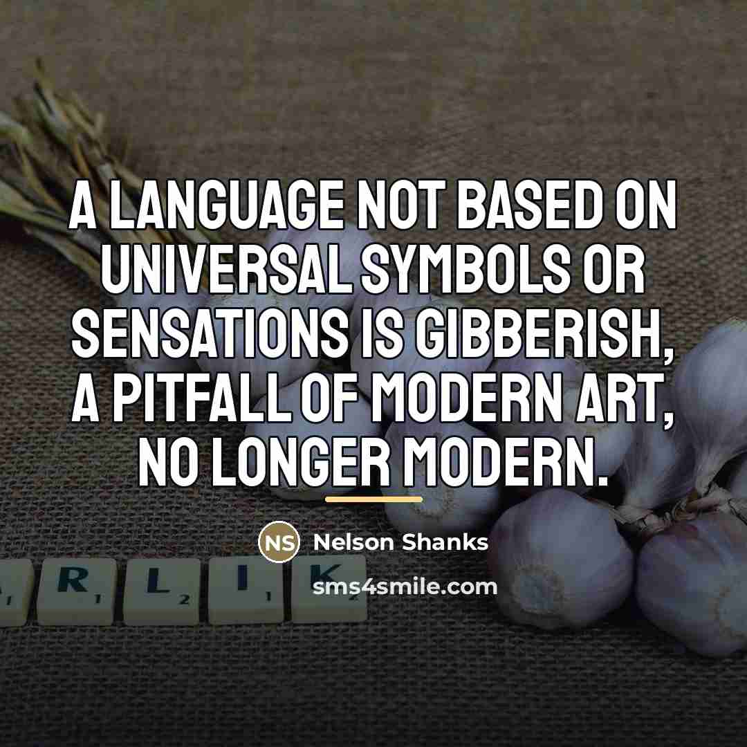 “A language not based on universal symbols or sensations is…” quote by Nelson Shanks
