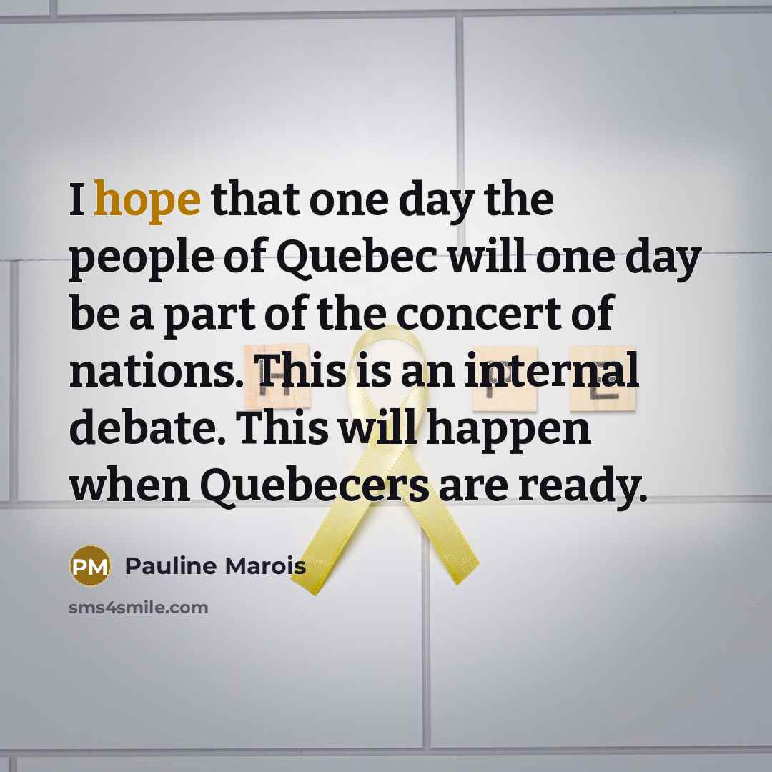 “I hope that one day the people of Quebec will…” quote by Pauline Marois