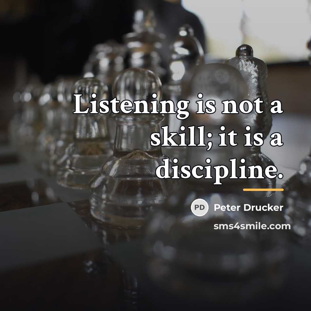 “Listening is not a skill; it is a discipline.…” quote by Peter Drucker