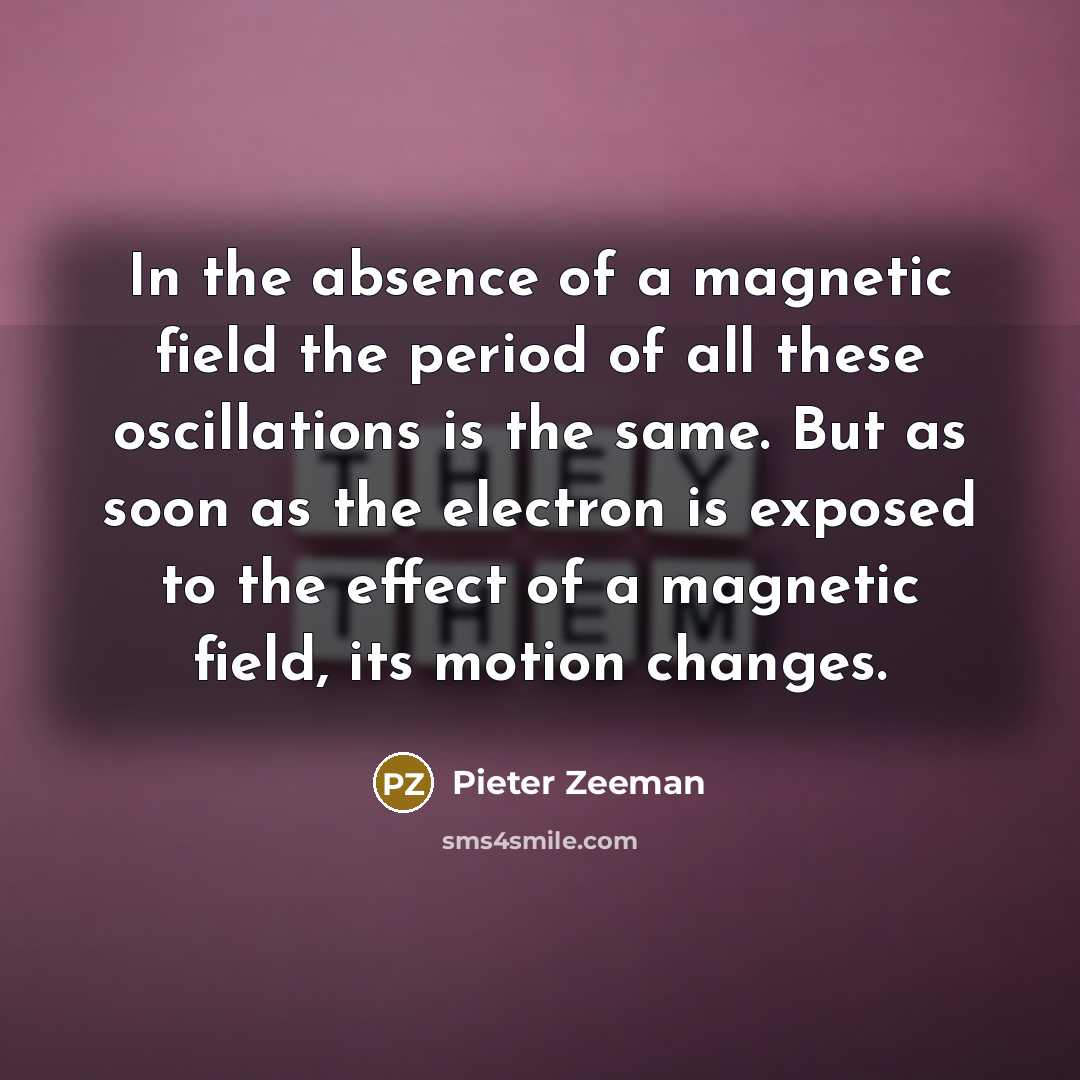 “In the absence of a magnetic field the period of…” quote by Pieter Zeeman