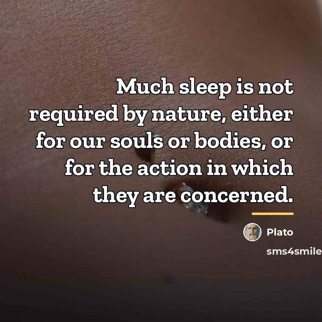 “Much sleep is not required by nature, either for our…” quote by Plato