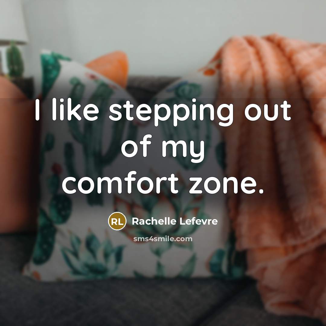 “I like stepping out of my comfort zone.…” quote by Rachelle Lefevre