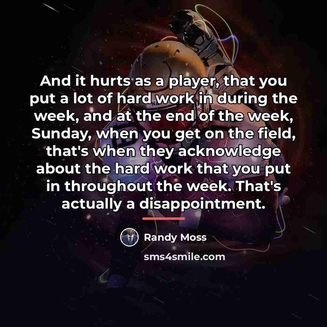“And it hurts as a player, that you put a…” quote by Randy Moss