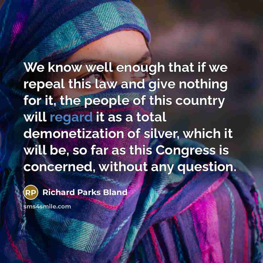 “We know well enough that if we repeal this law…” quote by Richard Parks Bland