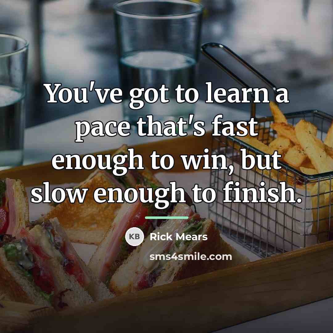 “You've got to learn a pace that's fast enough to…” quote by Rick Mears