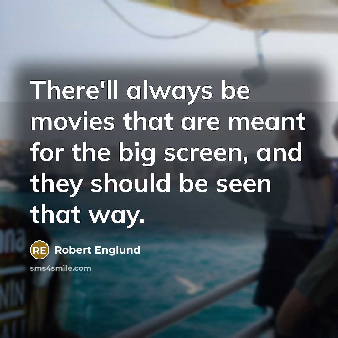 “There'll always be movies that are meant for the big…” quote by Robert Englund