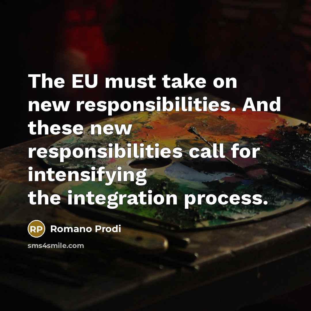 “The EU must take on new responsibilities. And these new…” quote by Romano Prodi