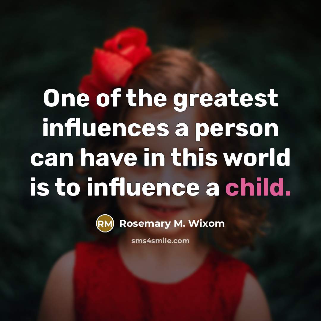 “One of the greatest influences a person can have in…” quote by Rosemary M. Wixom