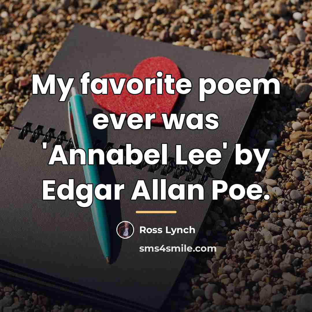 “My favorite poem ever was 'Annabel Lee' by Edgar Allan…” quote by Ross Lynch
