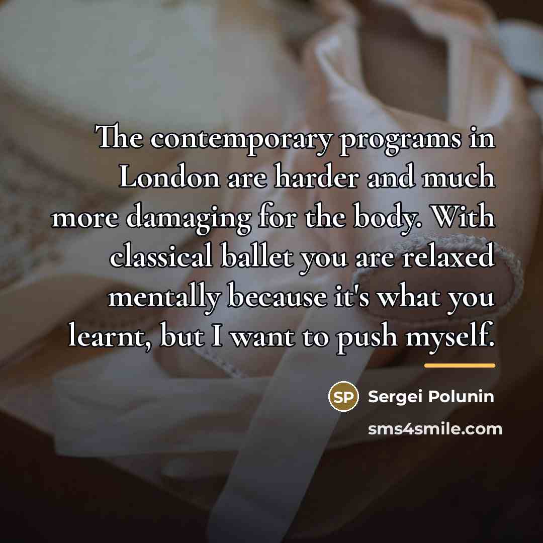 “The contemporary programs in London are harder and much more…” quote by Sergei Polunin