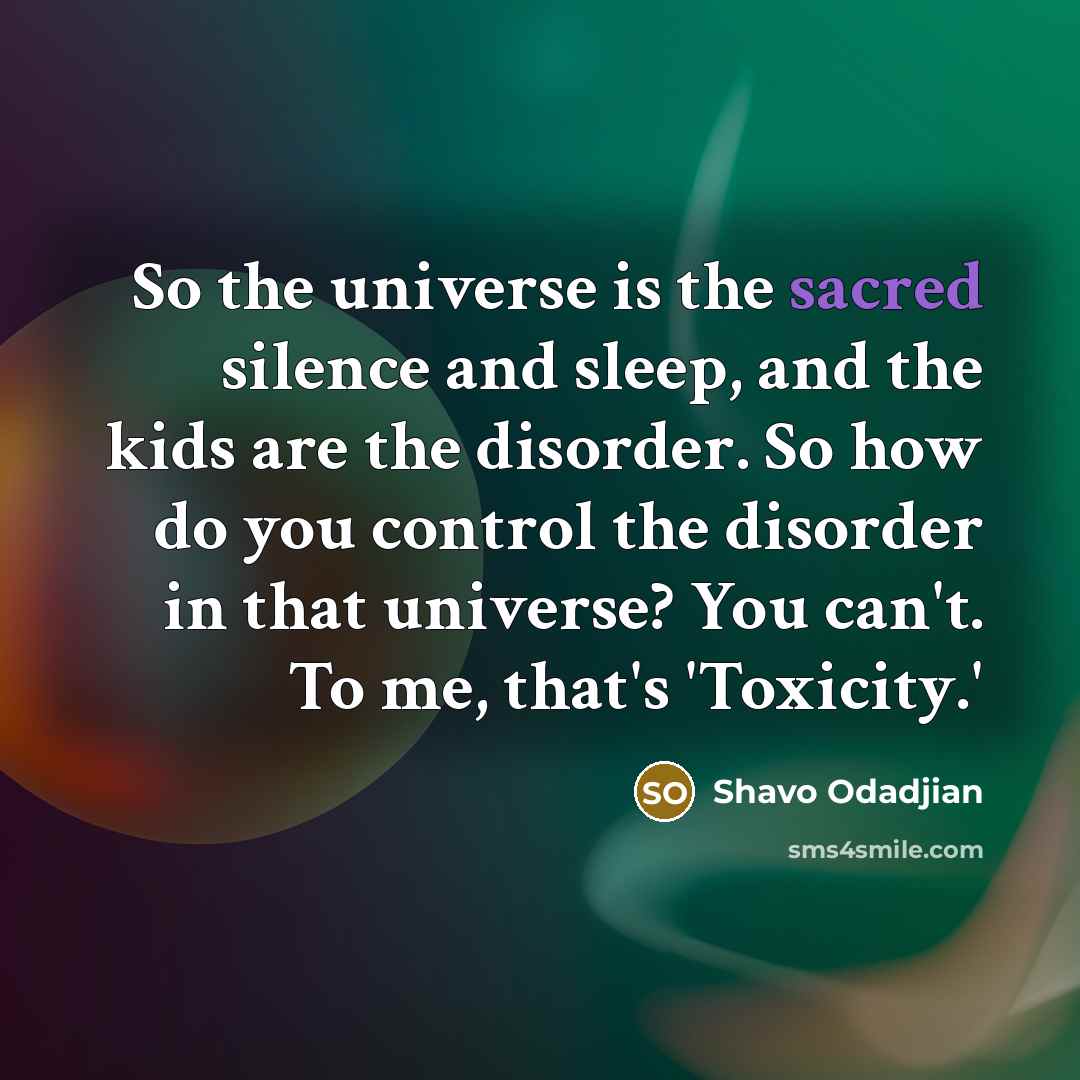 “So the universe is the sacred silence and sleep, and…” quote by Shavo Odadjian