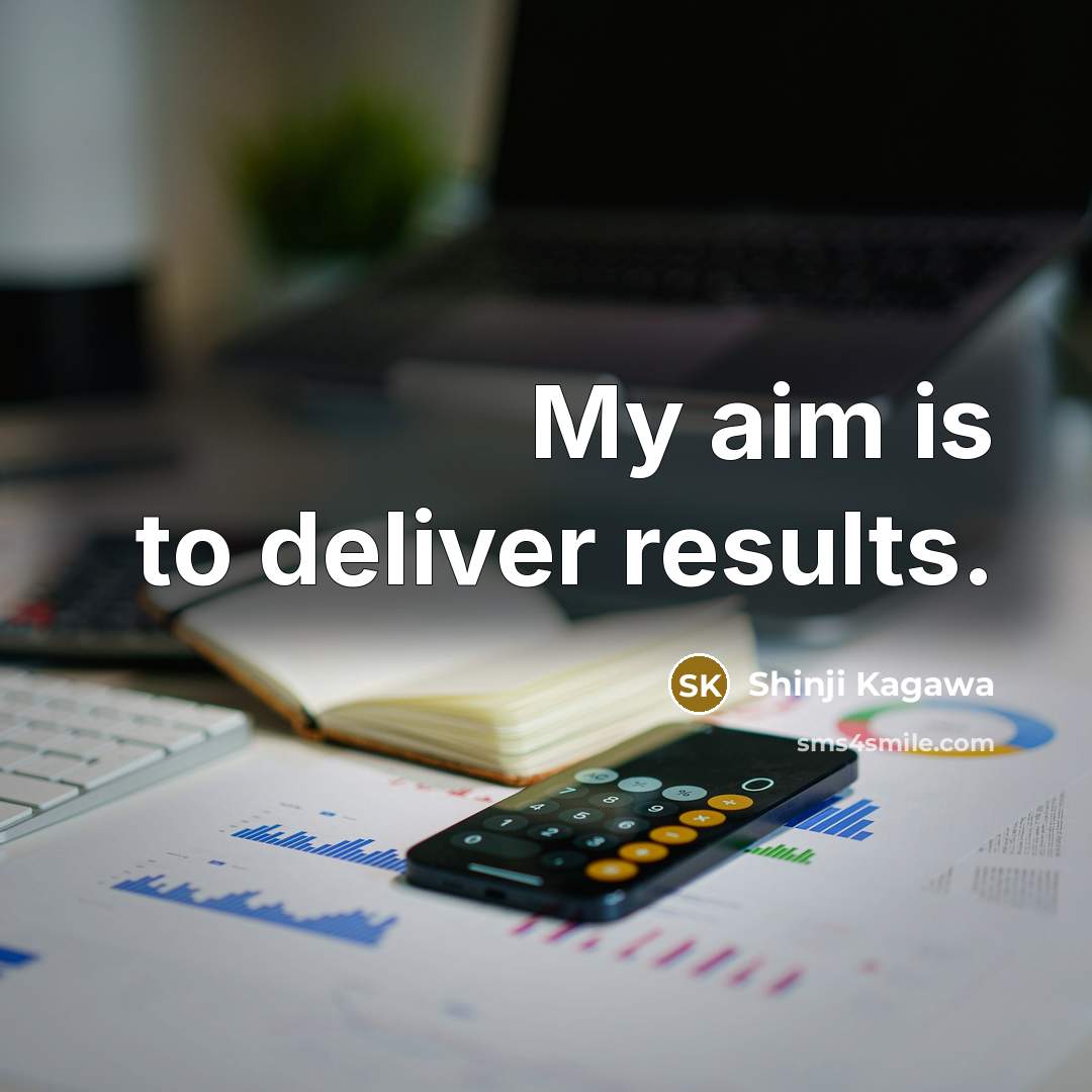 “My aim is to deliver results.…” quote by Shinji Kagawa