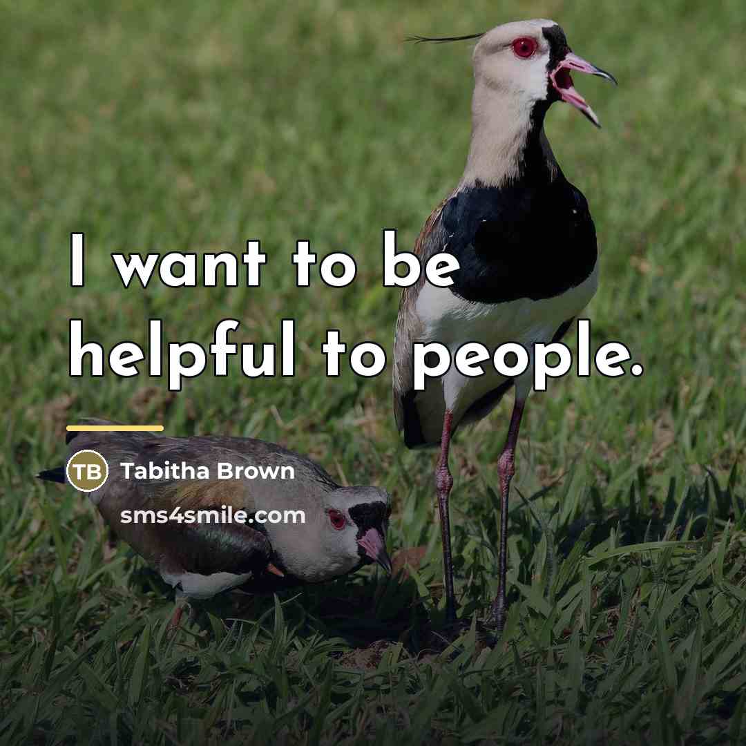 “I want to be helpful to people.…” quote by Tabitha Brown