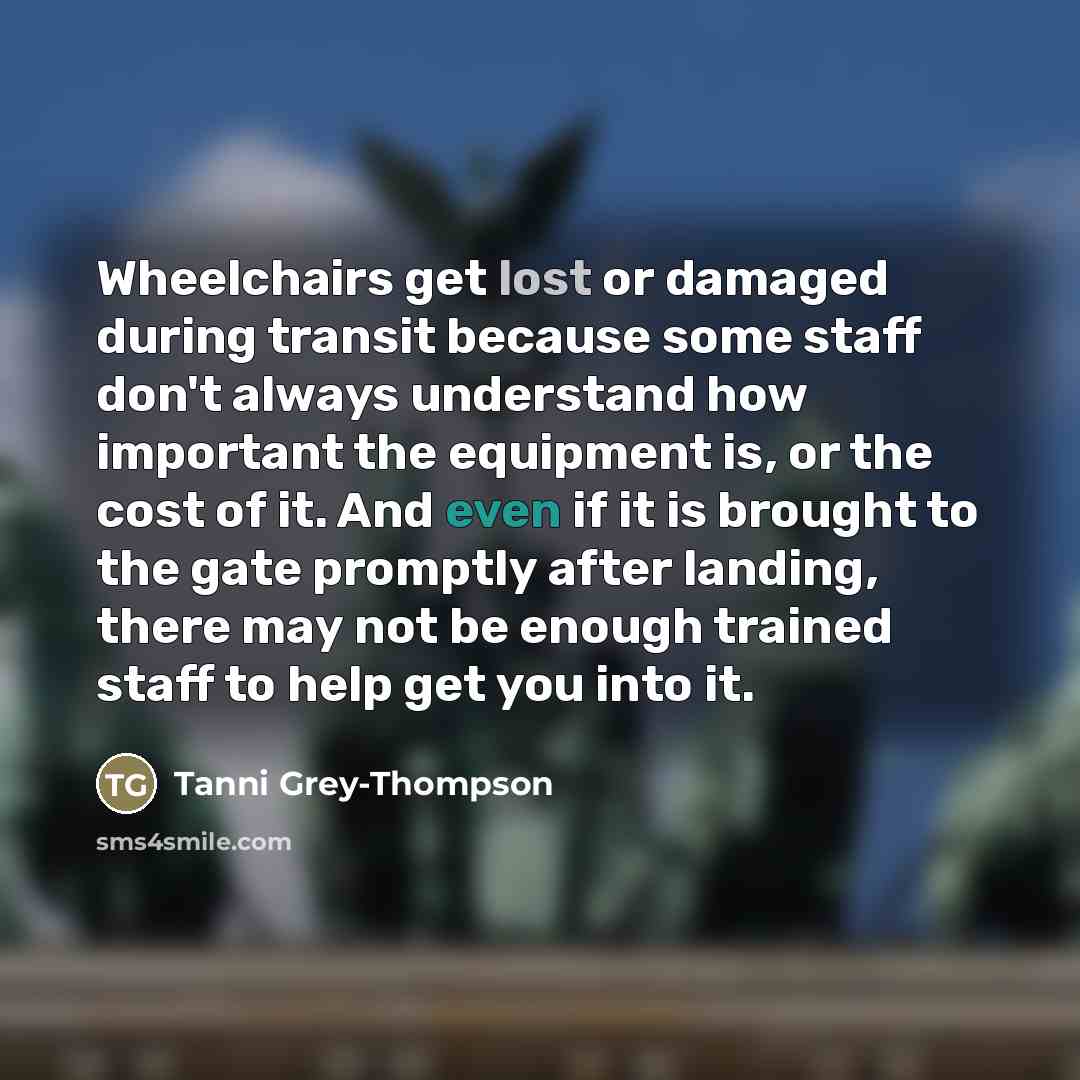 “Wheelchairs get lost or damaged during transit because some staff…” quote by Tanni Grey-Thompson