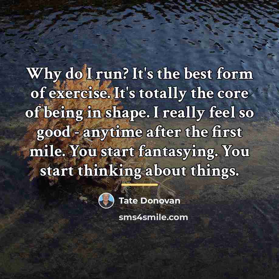 “Why do I run? It's the best form of exercise.…” quote by Tate Donovan