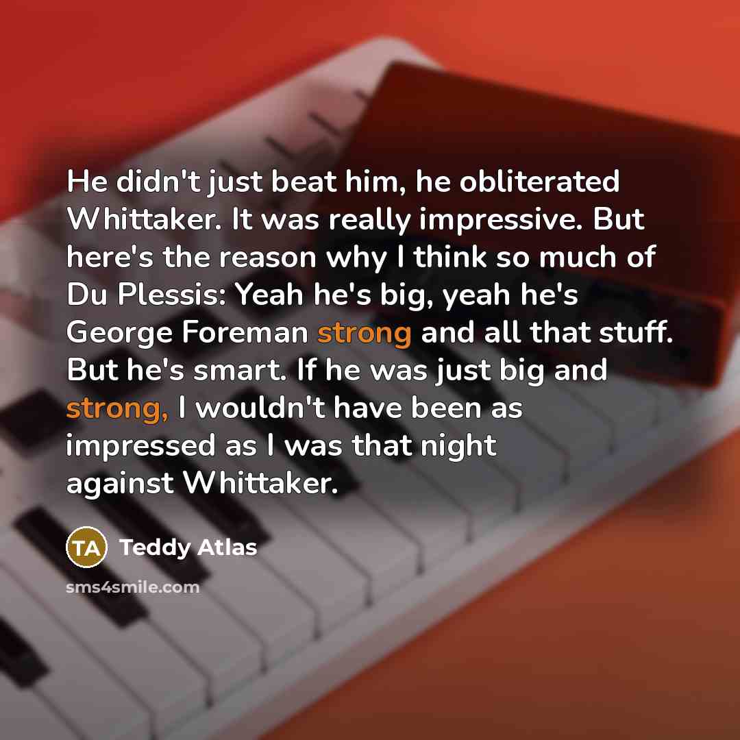 “He didn't just beat him, he obliterated Whittaker. It was…” quote by Teddy Atlas