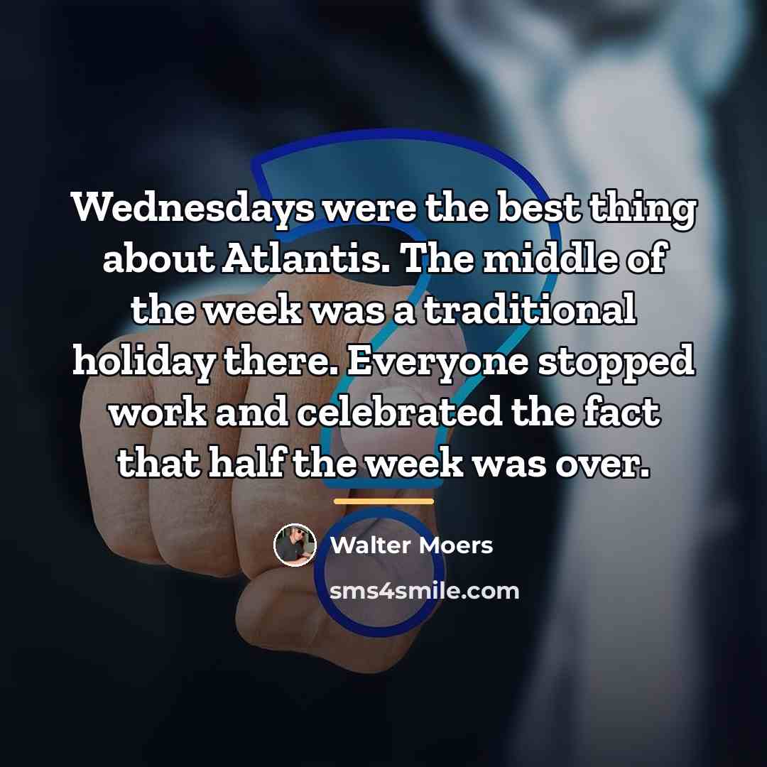 “Wednesdays were the best thing about Atlantis. The middle of…” quote by Walter Moers