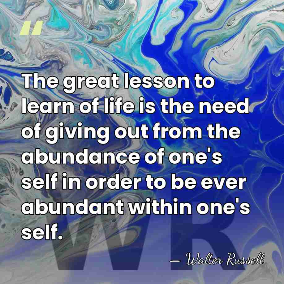 The great lesson to learn of life is the need of giving&hellip; - Walter Russell