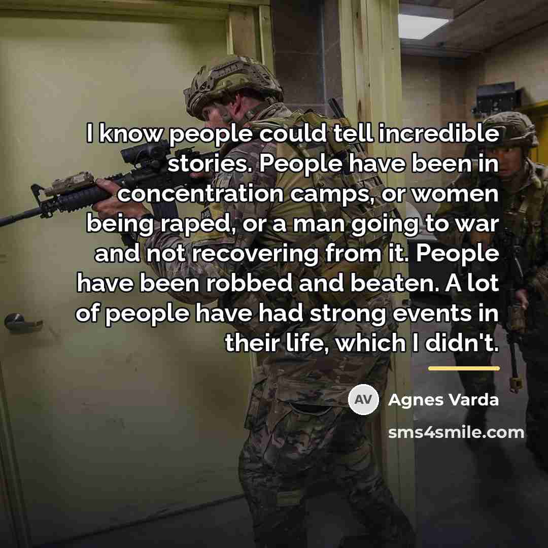 “I know people could tell incredible stories. People have been…” quote by Agnes Varda