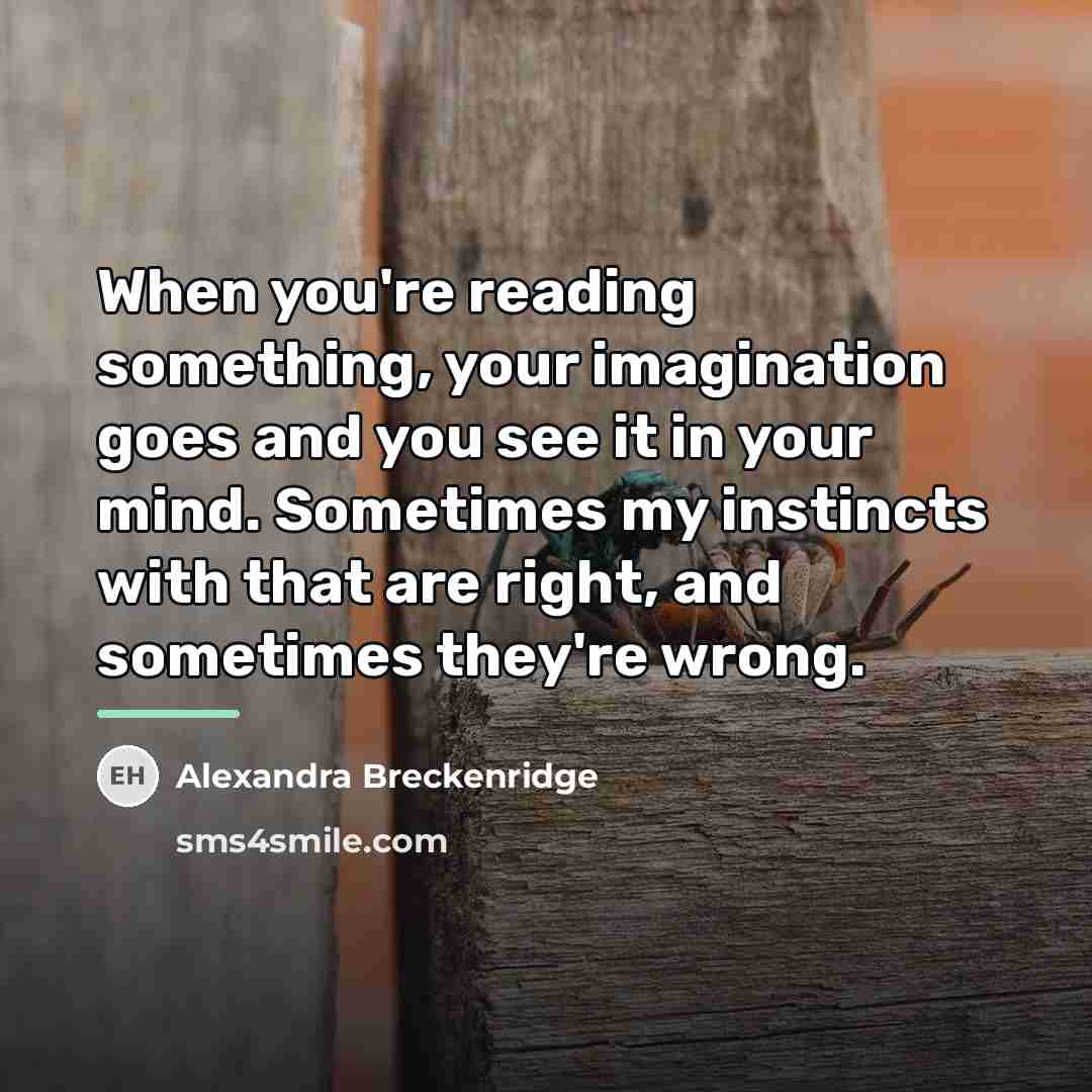 “When you're reading something, your imagination goes and you see…” quote by Alexandra Breckenridge