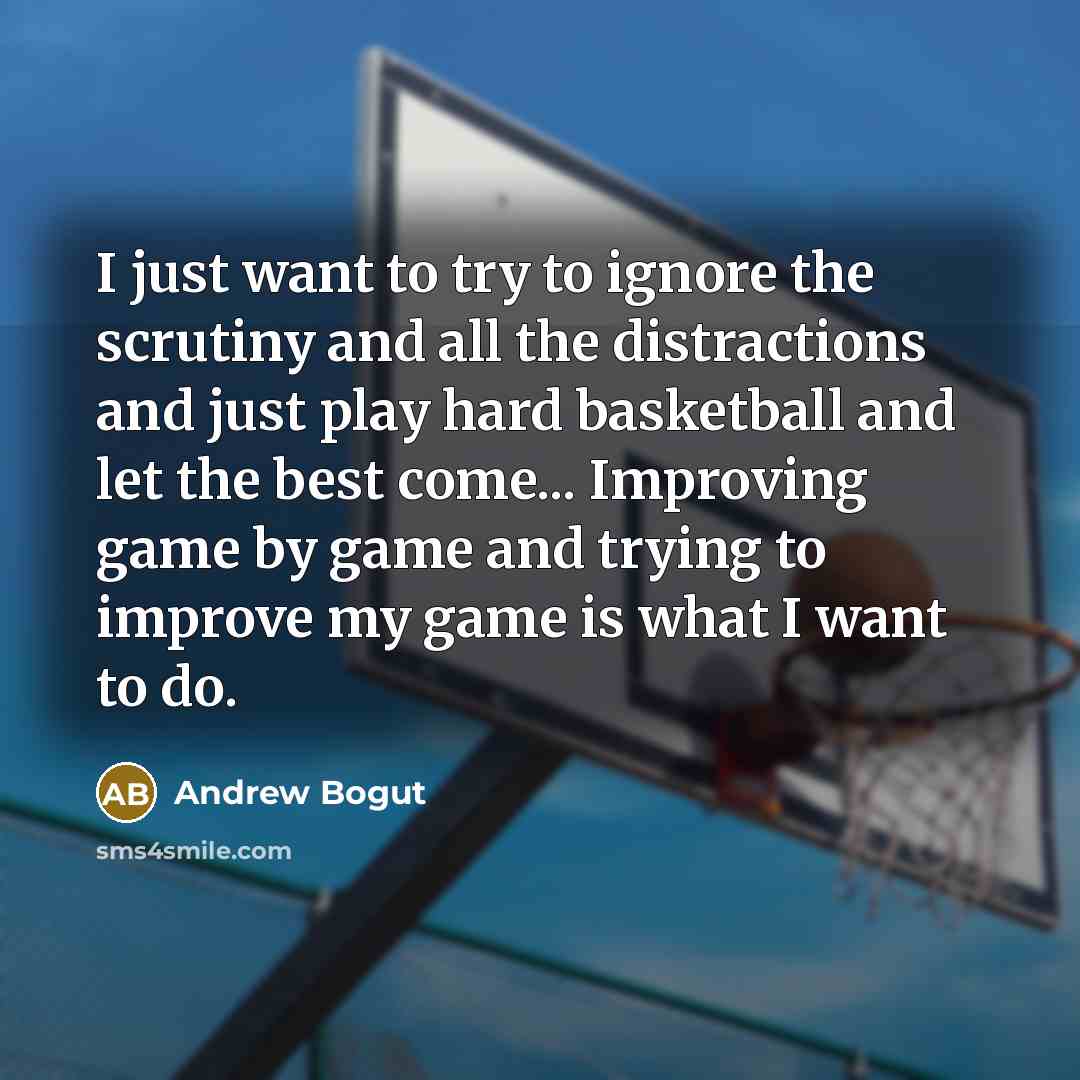 “I just want to try to ignore the scrutiny and…” quote by Andrew Bogut