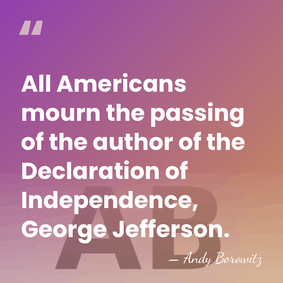 All Americans mourn the passing of the author of the Declaration of&hellip; - Andy Borowitz
