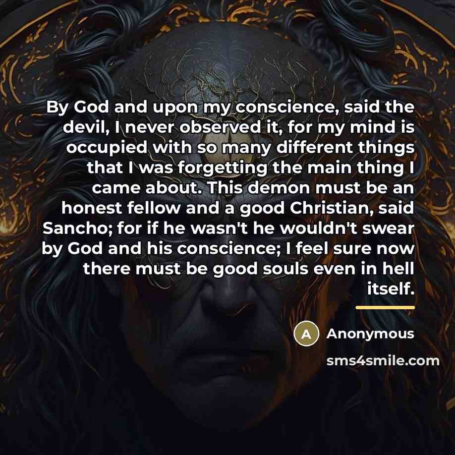 “By God and upon my conscience, said the devil, I…” quote by Anonymous