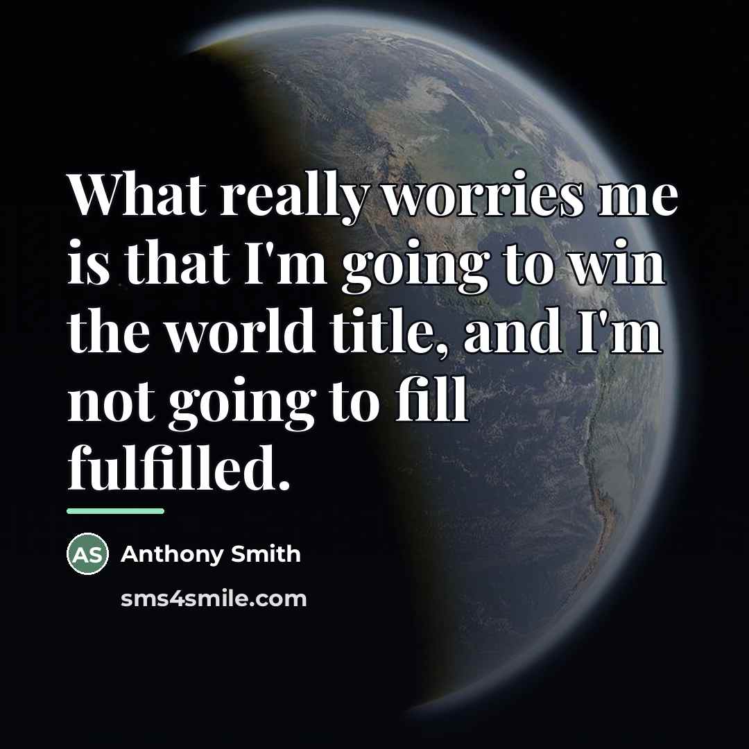 “What really worries me is that I'm going to win…” quote by Anthony Smith