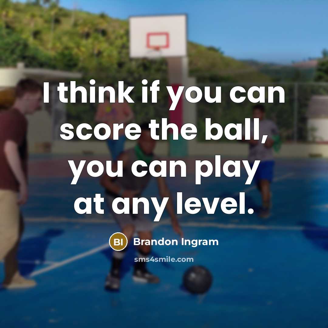 “I think if you can score the ball, you can…” quote by Brandon Ingram