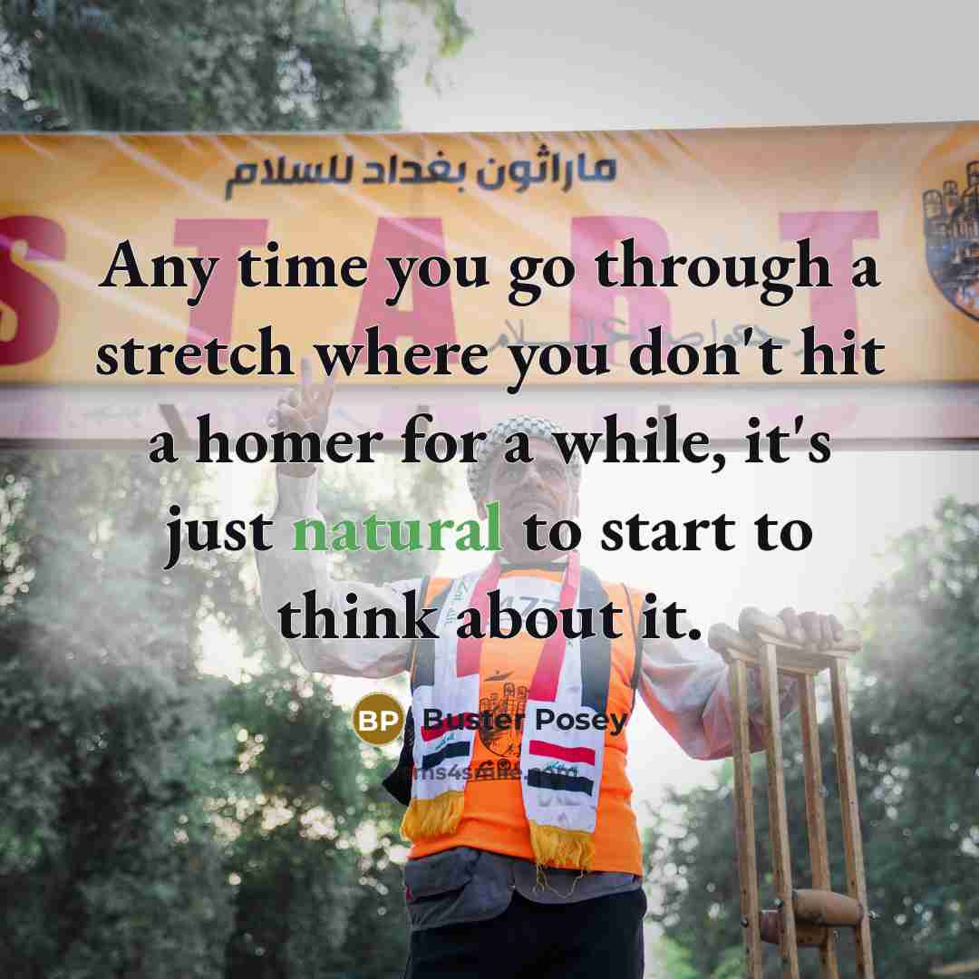 “Any time you go through a stretch where you don't…” quote by Buster Posey