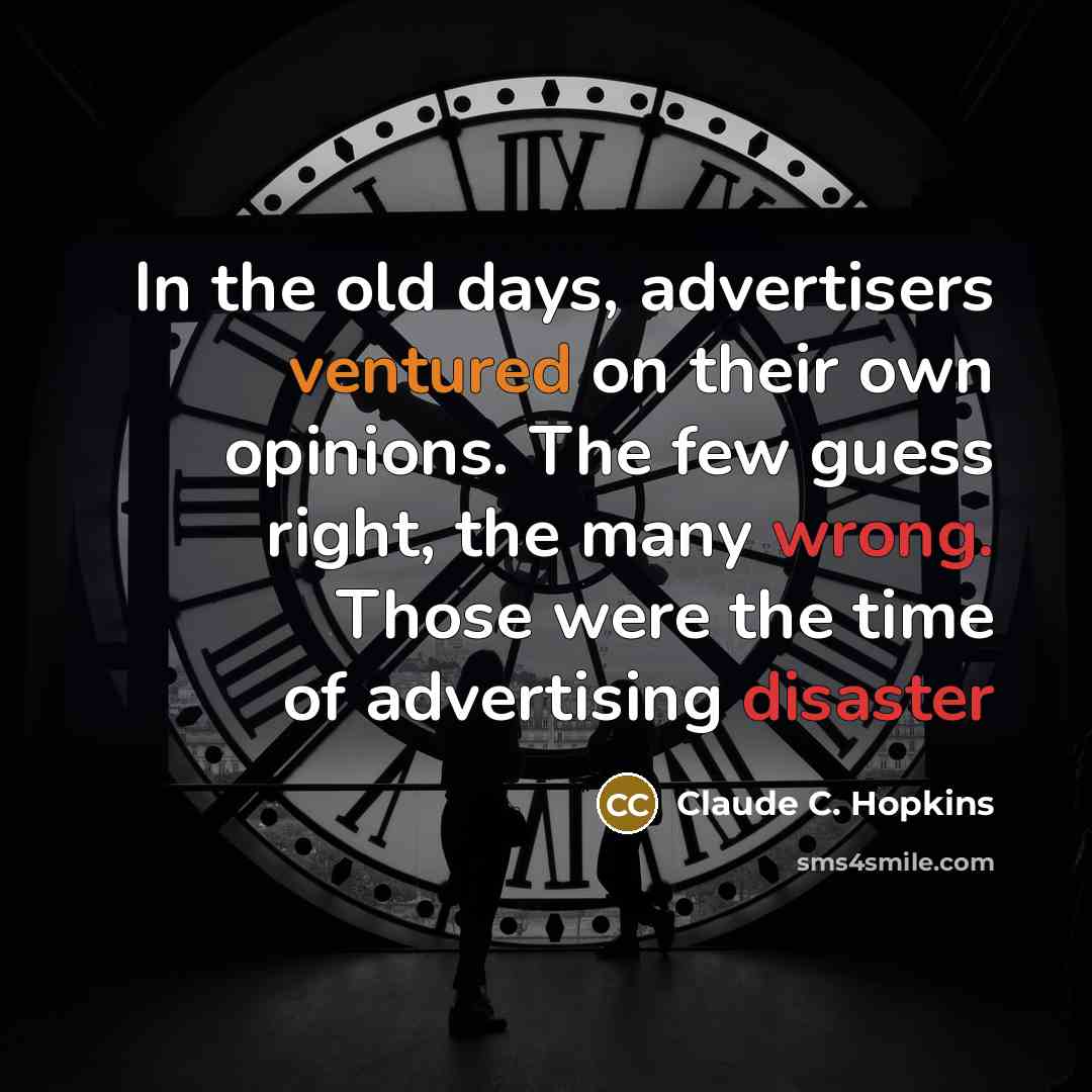 “In the old days, advertisers ventured on their own opinions.…” quote by Claude C. Hopkins