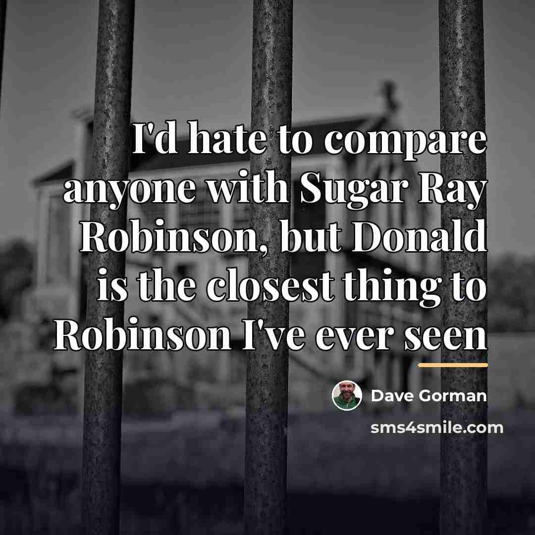 “I'd hate to compare anyone with Sugar Ray Robinson, but…” quote by Dave Gorman
