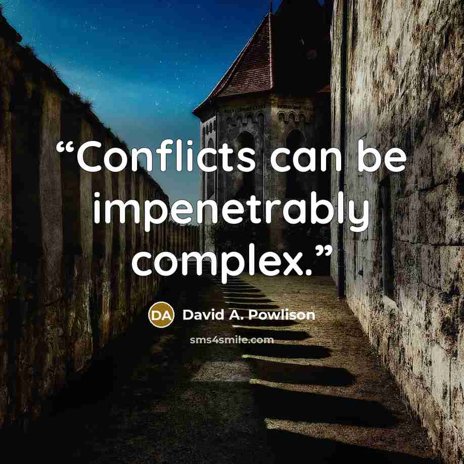 “Conflicts can be impenetrably complex.” quote by David A. Powlison